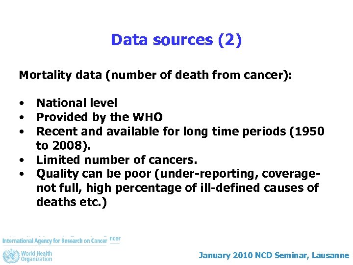 Data sources (2) Mortality data (number of death from cancer): • • • National