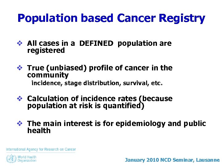 Population based Cancer Registry v All cases in a DEFINED population are registered v