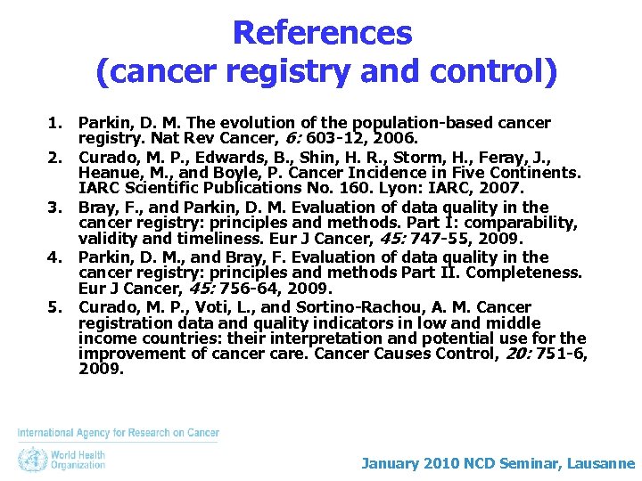 References (cancer registry and control) 1. Parkin, D. M. The evolution of the population-based