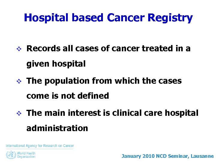 Hospital based Cancer Registry v Records all cases of cancer treated in a given