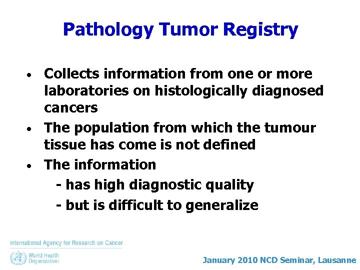 Pathology Tumor Registry Collects information from one or more laboratories on histologically diagnosed cancers