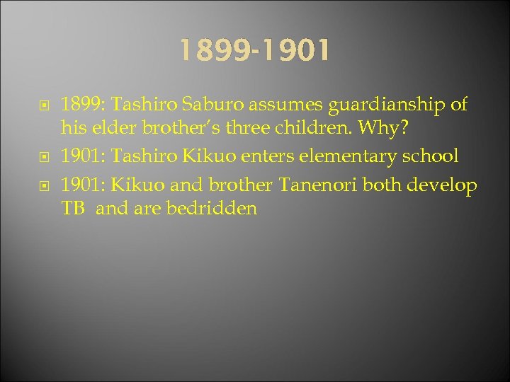 1899 -1901 1899: Tashiro Saburo assumes guardianship of his elder brother’s three children. Why?