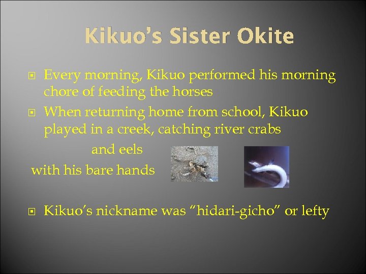 Kikuo’s Sister Okite Every morning, Kikuo performed his morning chore of feeding the horses