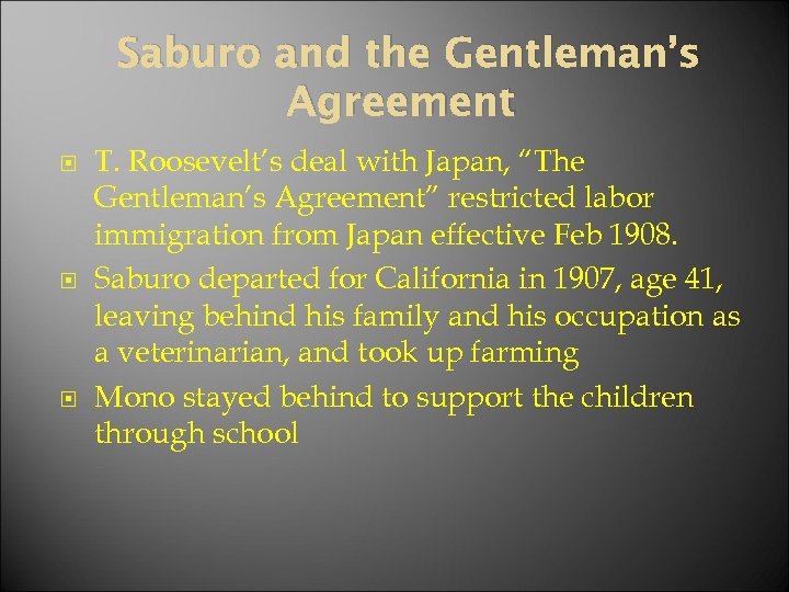 Saburo and the Gentleman’s Agreement T. Roosevelt’s deal with Japan, “The Gentleman’s Agreement” restricted