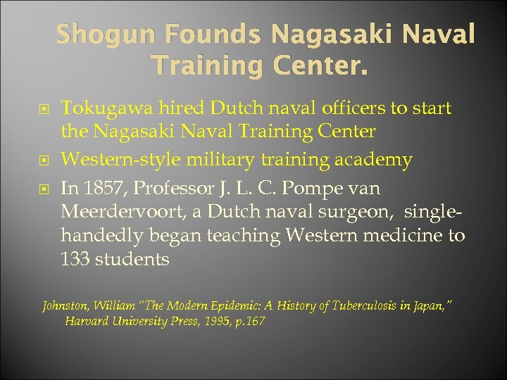 Shogun Founds Nagasaki Naval Training Center. Tokugawa hired Dutch naval officers to start the