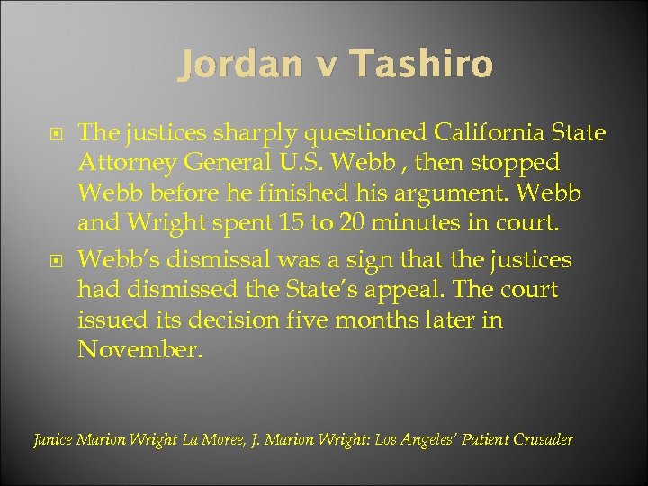 Jordan v Tashiro The justices sharply questioned California State Attorney General U. S. Webb