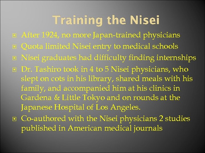 Training the Nisei After 1924, no more Japan-trained physicians Quota limited Nisei entry to