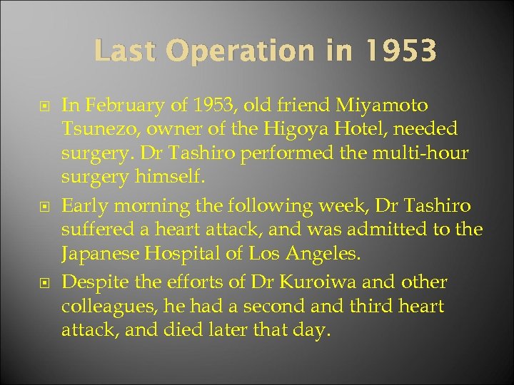 Last Operation in 1953 In February of 1953, old friend Miyamoto Tsunezo, owner of