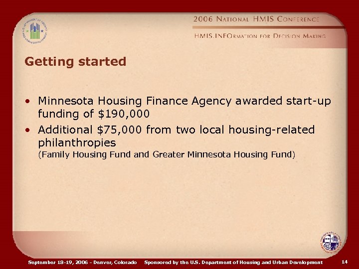 Getting started • Minnesota Housing Finance Agency awarded start-up funding of $190, 000 •