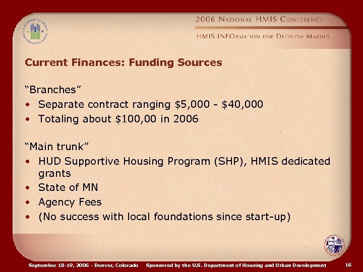 Current Finances: Funding Sources “Branches” • Separate contract ranging $5, 000 - $40, 000