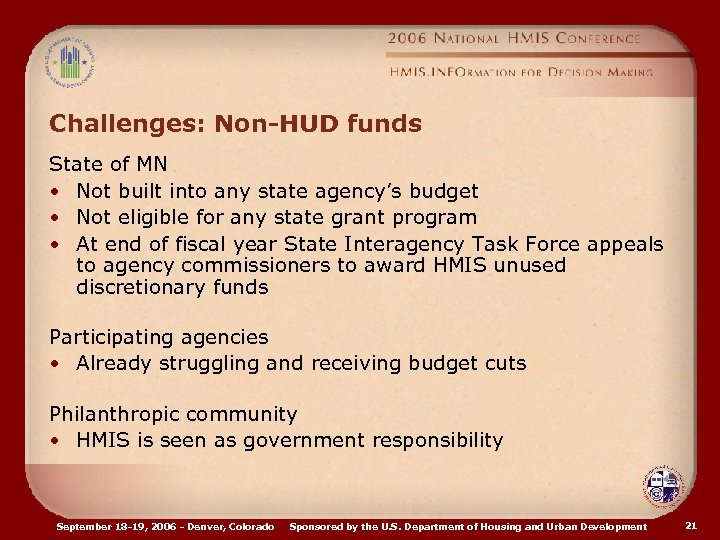 Challenges: Non-HUD funds State of MN • Not built into any state agency’s budget