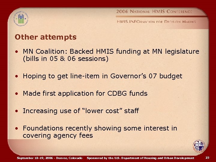 Other attempts • MN Coalition: Backed HMIS funding at MN legislature (bills in 05