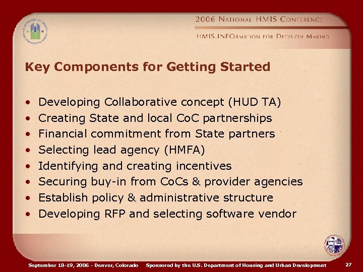 Key Components for Getting Started • • Developing Collaborative concept (HUD TA) Creating State