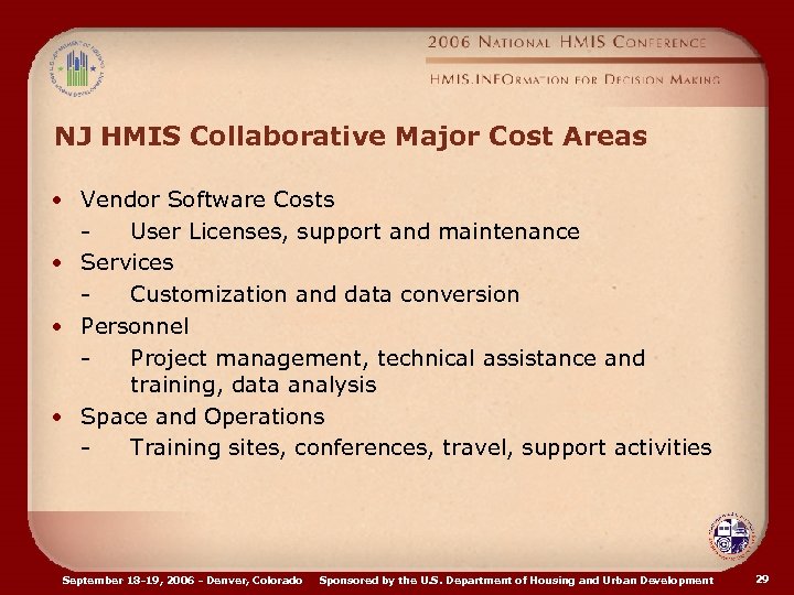 NJ HMIS Collaborative Major Cost Areas • Vendor Software Costs User Licenses, support and