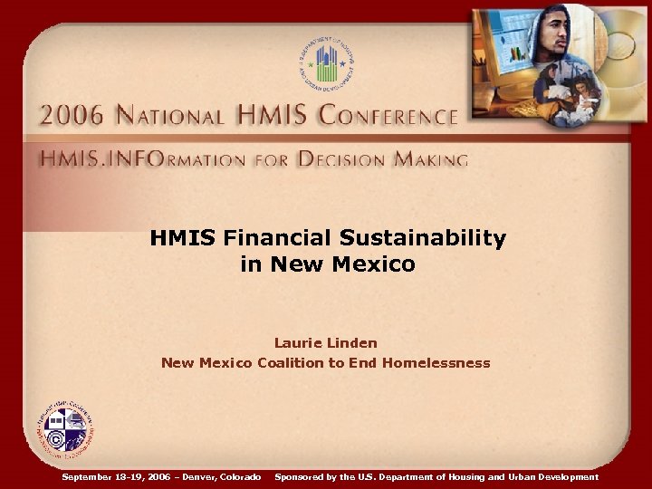 HMIS Financial Sustainability in New Mexico Laurie Linden New Mexico Coalition to End Homelessness