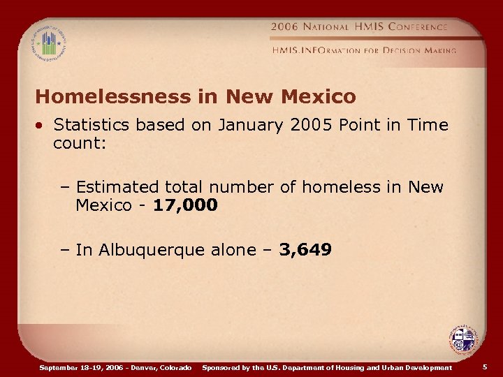 Homelessness in New Mexico • Statistics based on January 2005 Point in Time count: