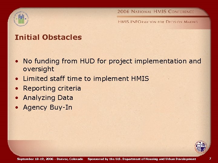 Initial Obstacles • No funding from HUD for project implementation and oversight • Limited