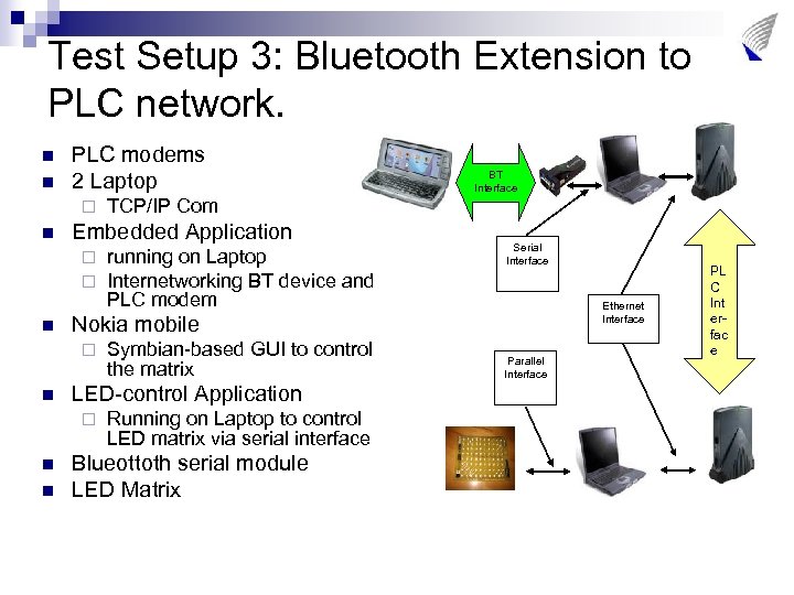 Test Setup 3: Bluetooth Extension to PLC network. n n PLC modems 2 Laptop