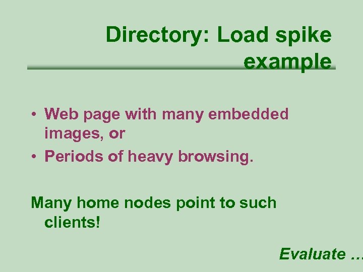 Directory: Load spike example • Web page with many embedded images, or • Periods