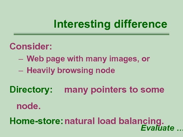 Interesting difference Consider: – Web page with many images, or – Heavily browsing node