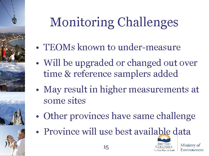 Monitoring Challenges Paul Saso Ian Routley Jared Hobbs • TEOMs known to under-measure •