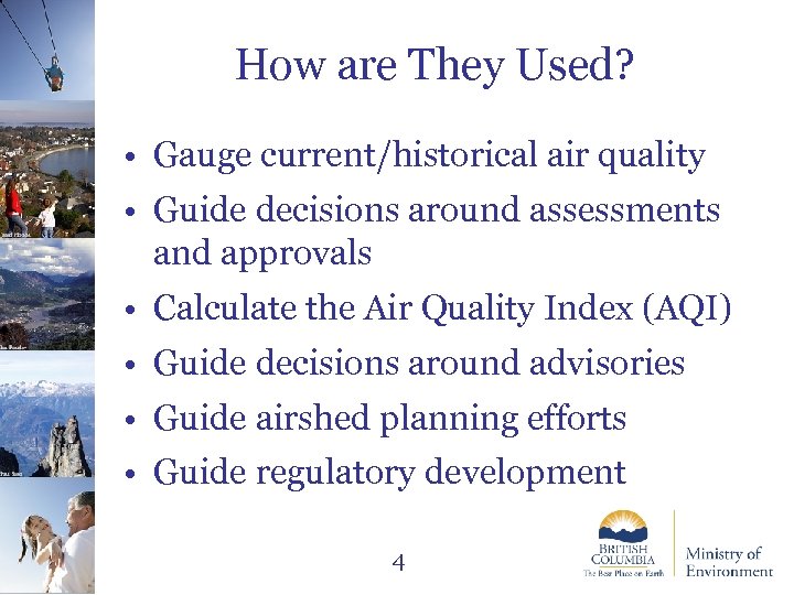How are They Used? Jared Hobbs • Gauge current/historical air quality • Guide decisions