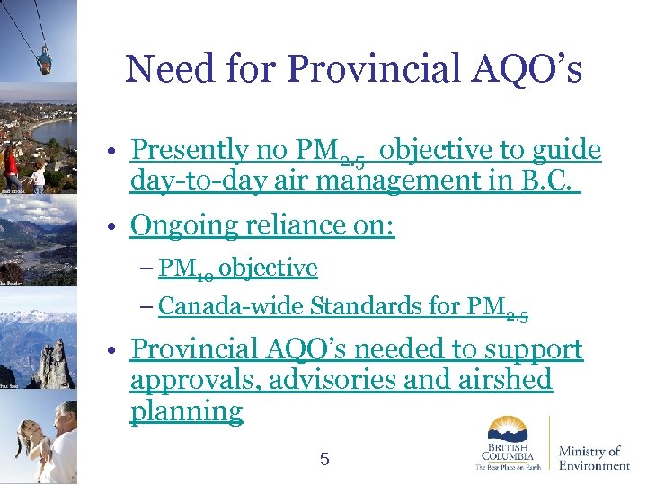 Jared Hobbs Need for Provincial AQO’s • Presently no PM 2. 5 objective to