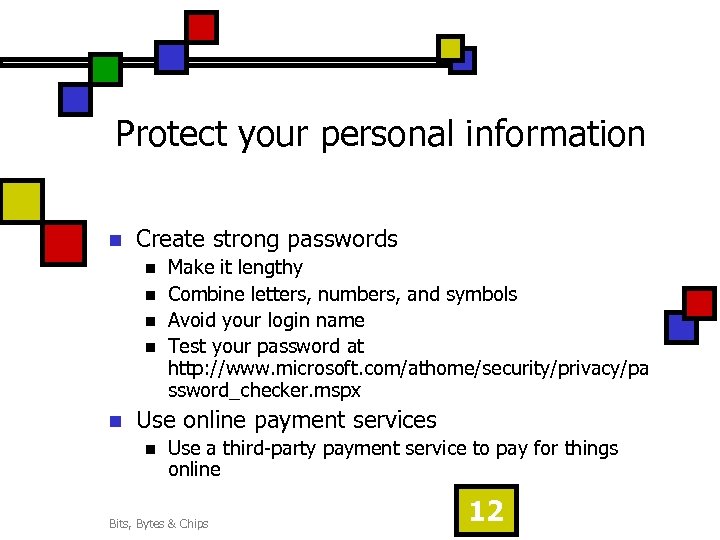 Protect your personal information n Create strong passwords n n n Make it lengthy
