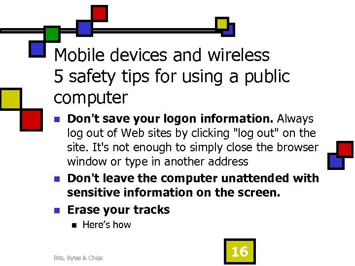 Mobile devices and wireless 5 safety tips for using a public computer n n
