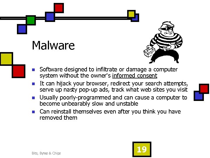 Malware n n Software designed to infiltrate or damage a computer system without the