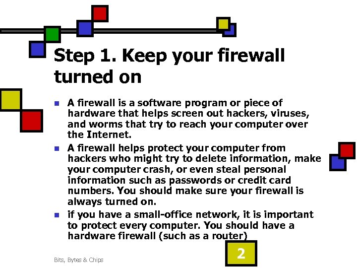 Step 1. Keep your firewall turned on n A firewall is a software program