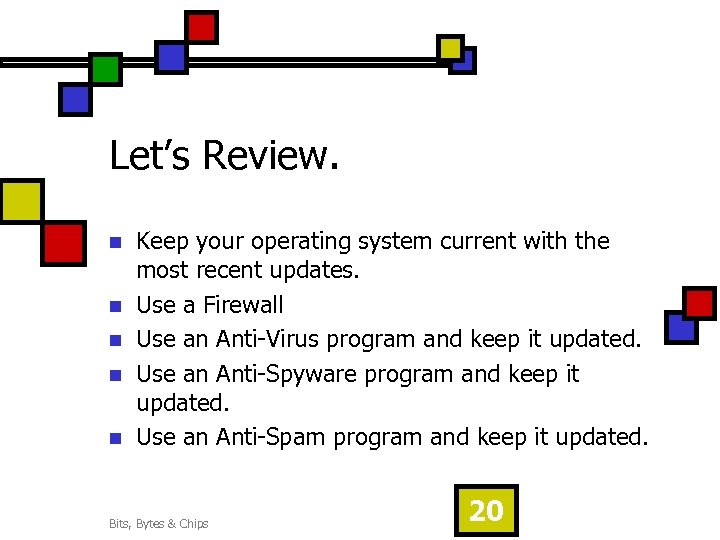 Let’s Review. n n n Keep your operating system current with the most recent