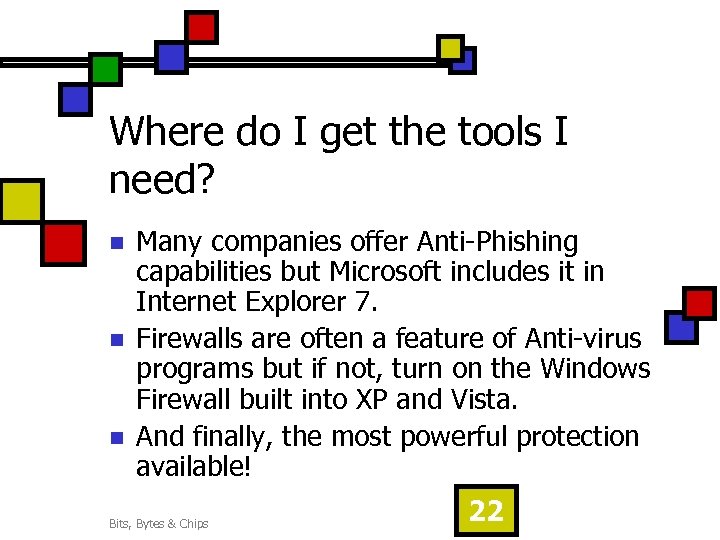 Where do I get the tools I need? n n n Many companies offer