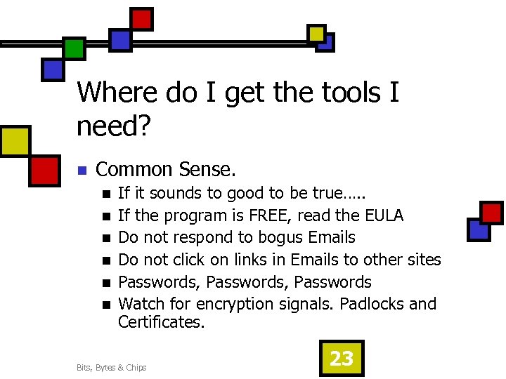 Where do I get the tools I need? n Common Sense. n n n
