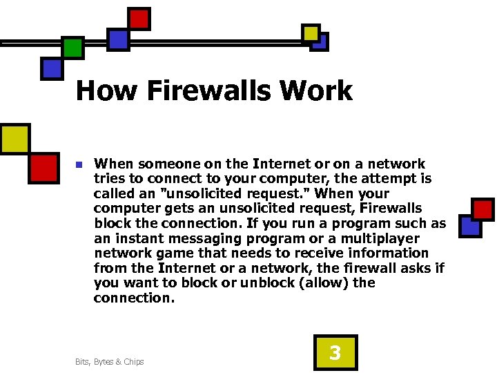 How Firewalls Work n When someone on the Internet or on a network tries