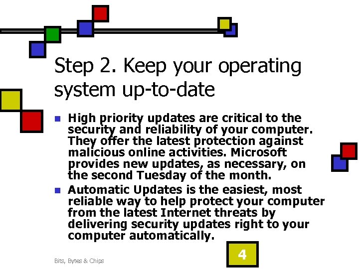 Step 2. Keep your operating system up-to-date n n High priority updates are critical