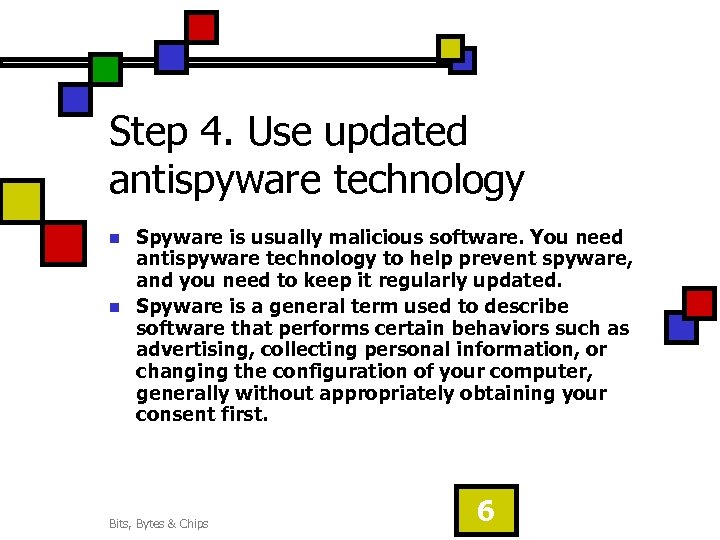 Step 4. Use updated antispyware technology n n Spyware is usually malicious software. You