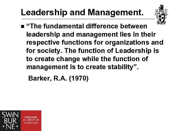 Leadership and Management. n “The fundamental difference between leadership and management lies in their