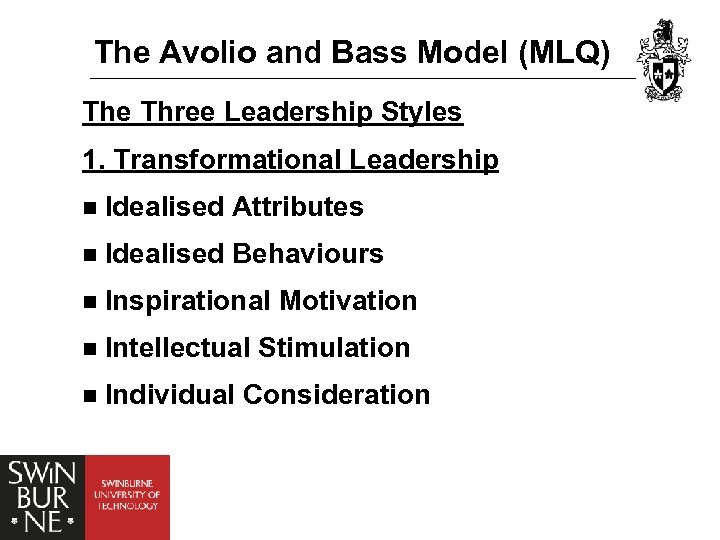 The Avolio and Bass Model (MLQ) The Three Leadership Styles 1. Transformational Leadership n