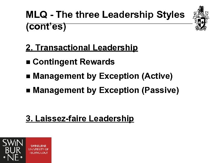 MLQ - The three Leadership Styles (cont’es) 2. Transactional Leadership n Contingent Rewards n