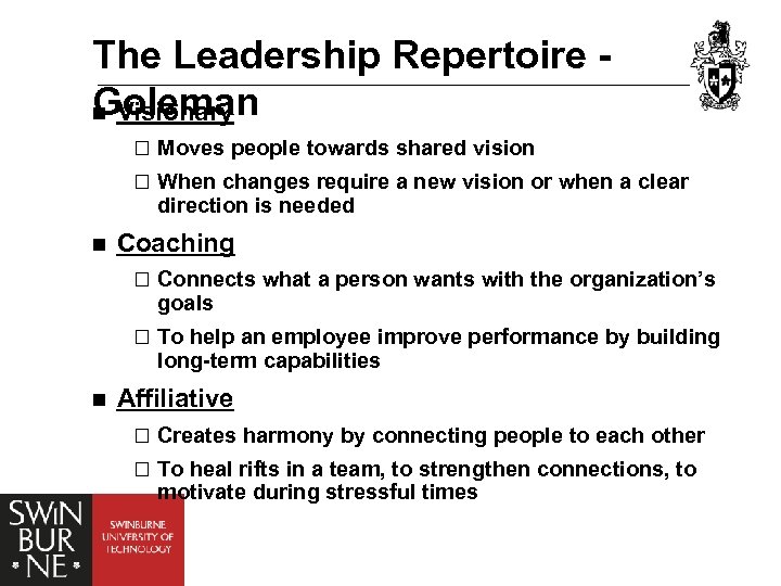 The Leadership Repertoire Goleman n Visionary ¨ Moves people towards shared vision ¨ When