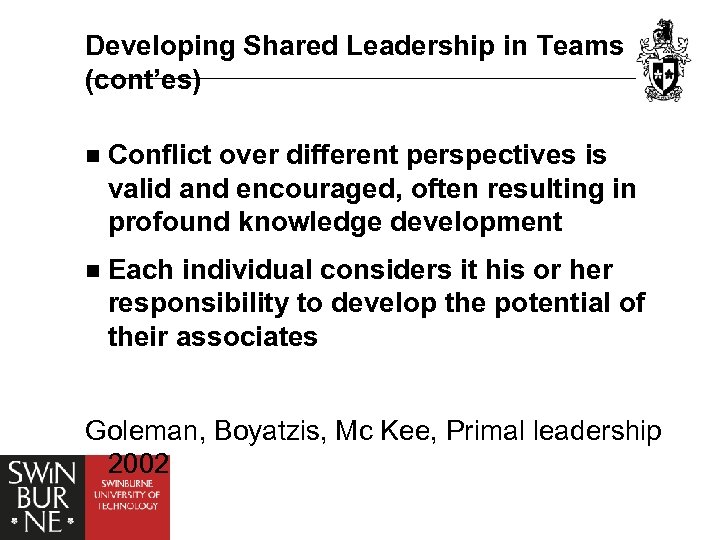 Developing Shared Leadership in Teams (cont’es) n Conflict over different perspectives is valid and