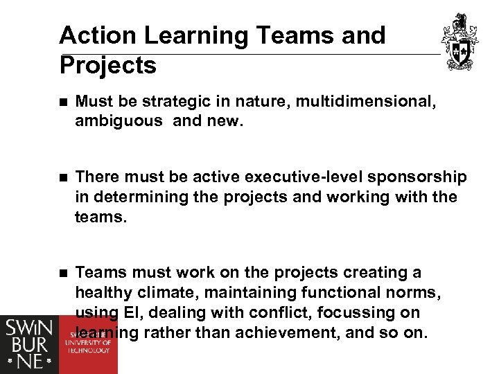 Action Learning Teams and Projects n Must be strategic in nature, multidimensional, ambiguous and