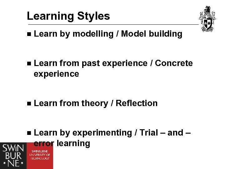 Learning Styles n Learn by modelling / Model building n Learn from past experience