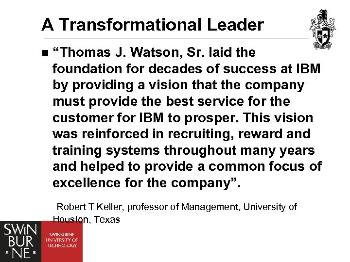 A Transformational Leader n “Thomas J. Watson, Sr. laid the foundation for decades of