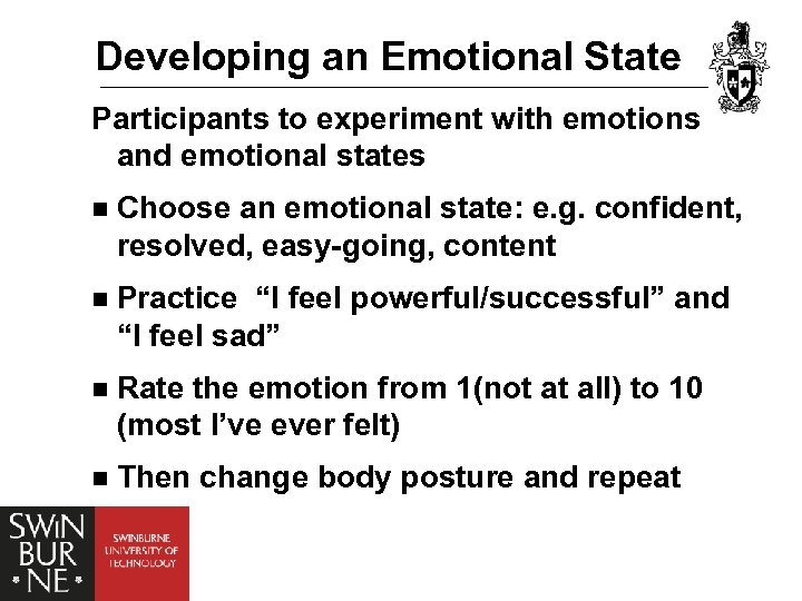 Developing an Emotional State Participants to experiment with emotions and emotional states n Choose