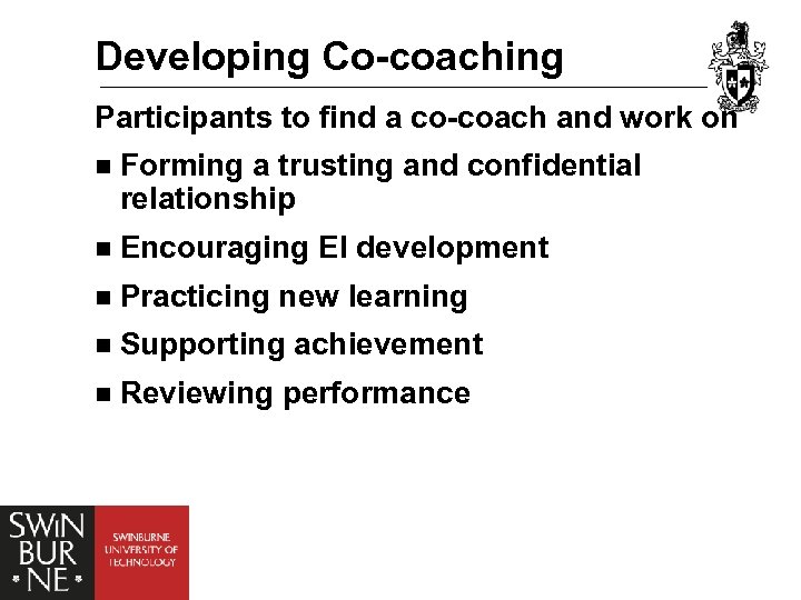 Developing Co-coaching Participants to find a co-coach and work on n Forming a trusting