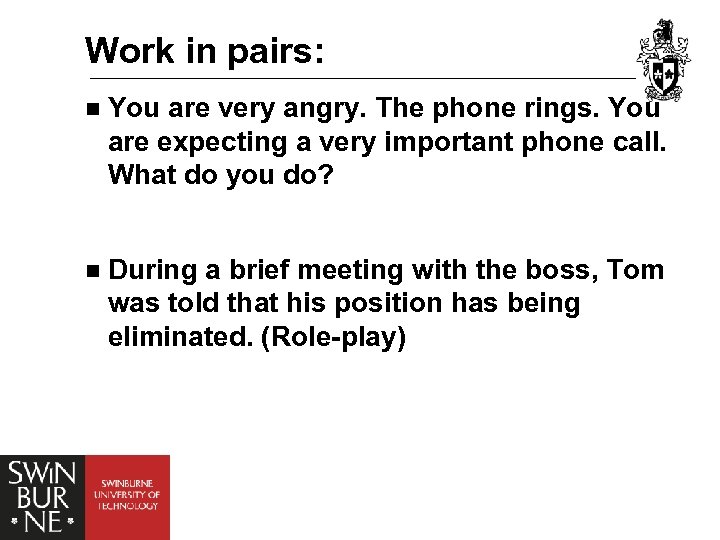 Work in pairs: n You are very angry. The phone rings. You are expecting