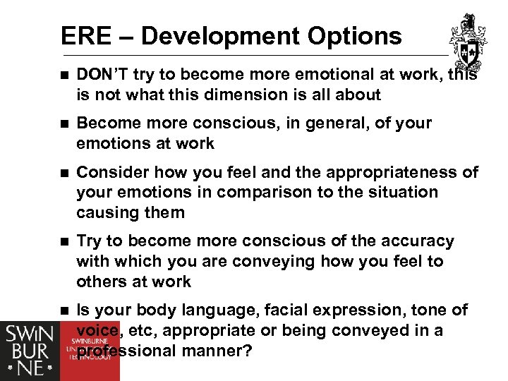 ERE – Development Options n DON’T try to become more emotional at work, this