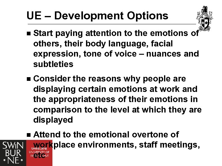 UE – Development Options n Start paying attention to the emotions of others, their